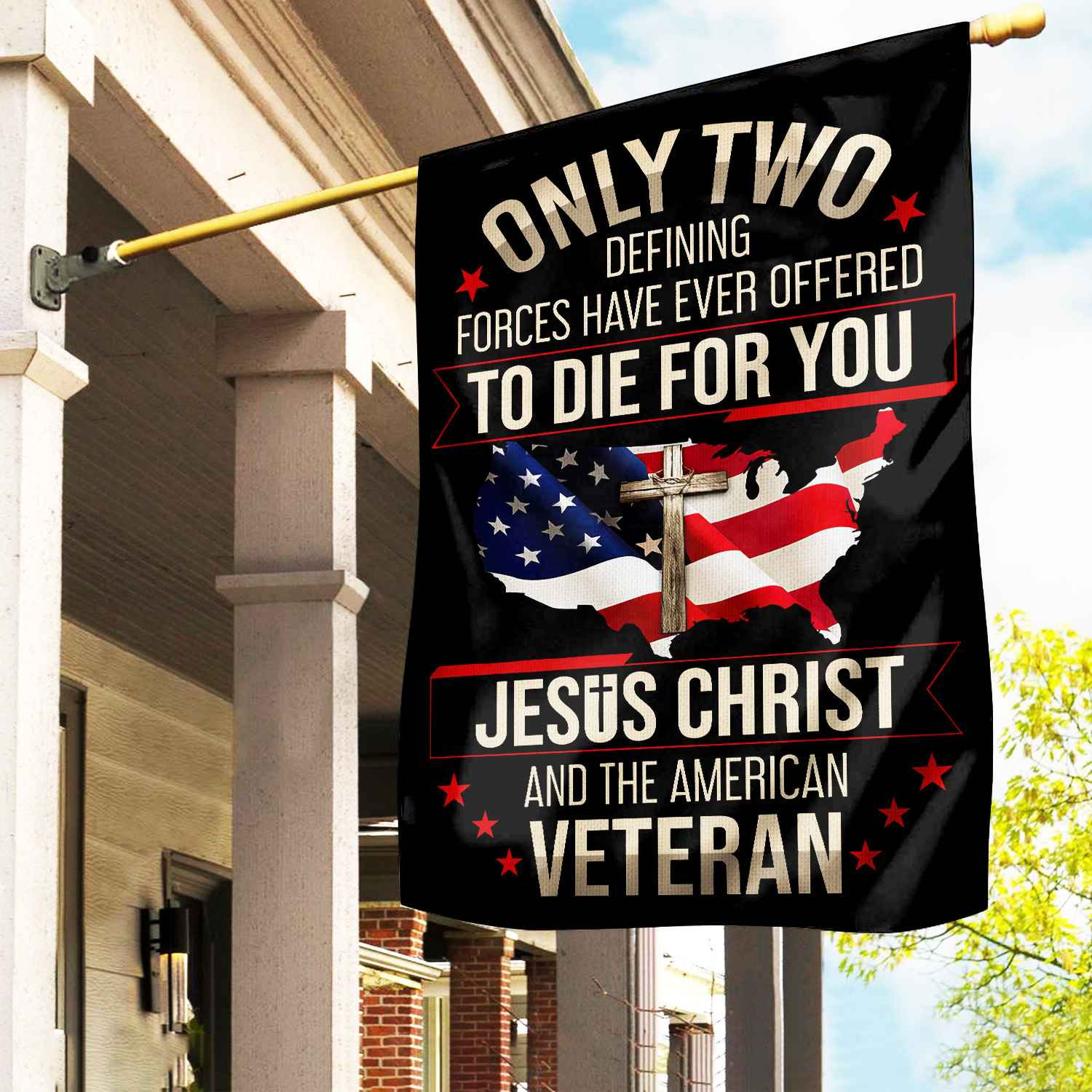 Only Two Defining Forces Have Ever Offered To Die For You US Veteran Flag, Patriotic Flag, Gift For US Veteran, Garden Flag – House Flag VPVC102501