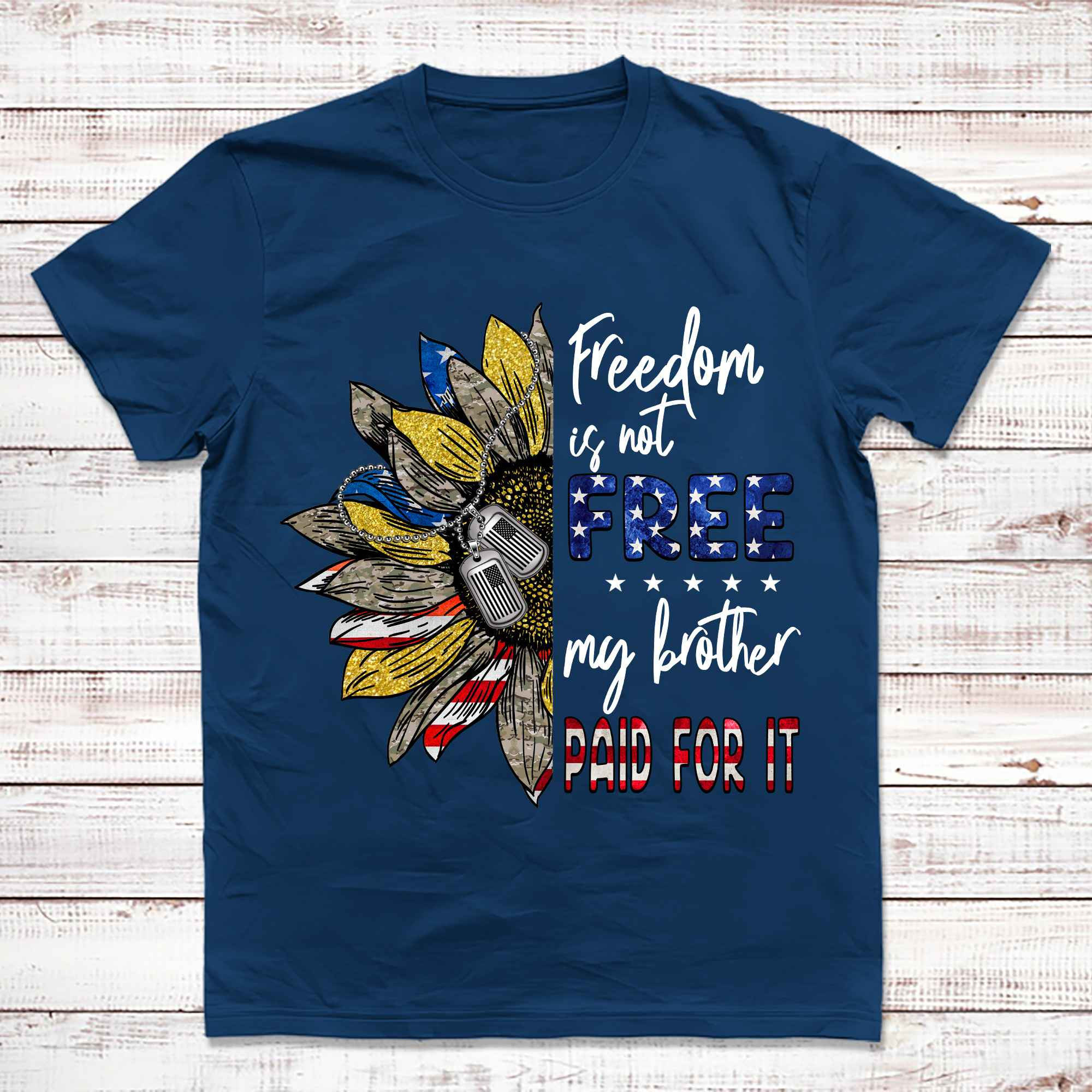 Premium Freedom Is Not Free, My Brother Paid For It T-Shirt BPVC260810