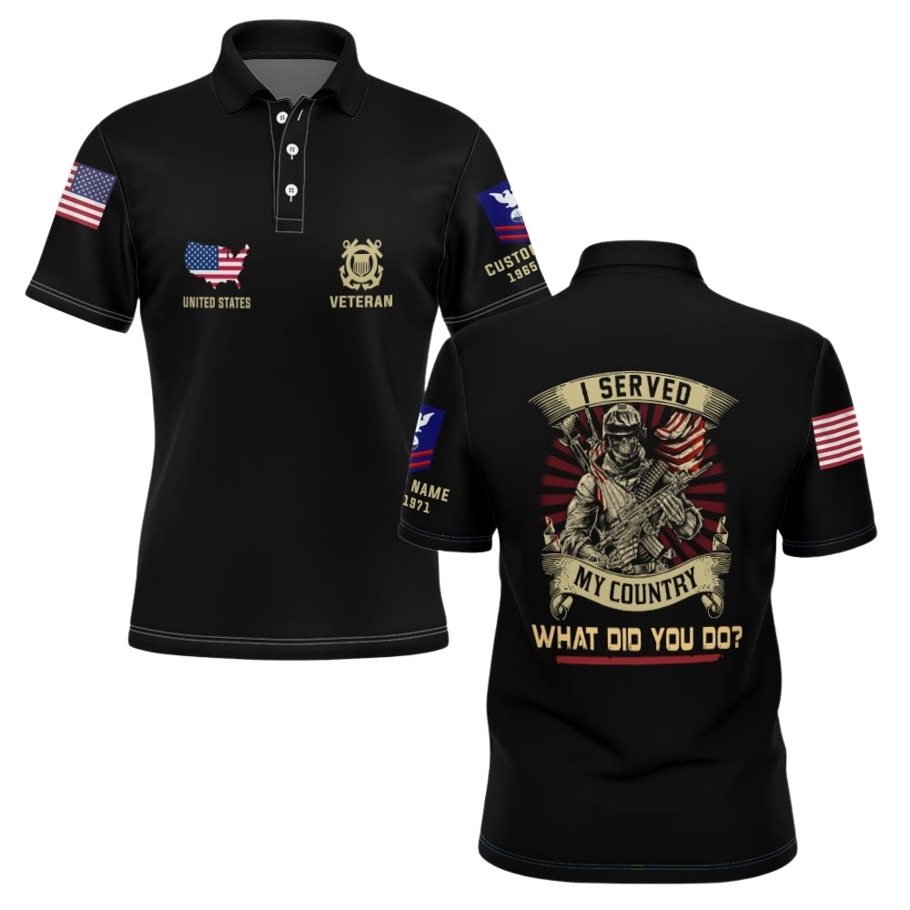 Premium I Served My Country What Did You Do, Custom USCG Polo Shirt VPVC219338, Gifts For Coast Guard Veteran, Gifts For Father’s Day, Veterans Day